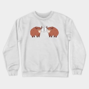 Yak Yak Yak- Funny Yaks Talking Gift Crewneck Sweatshirt